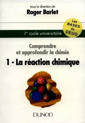 Couverture du produit · COMPRENDRE ET APPROFONDIR LA CHIMIE. Tome 1, la réaction chimique