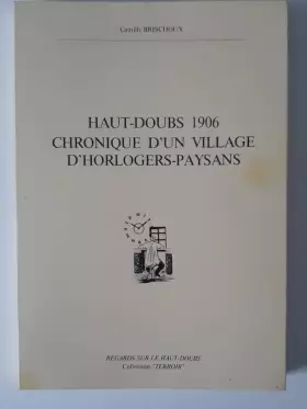 Couverture du produit · Haut-Doubs 1906 : Chronique d'un village d'horlogers paysans (Terroir)