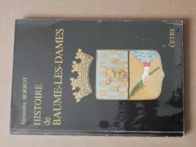 Couverture du produit · Histoire de Baume-les-Dames : Des origines à 1914