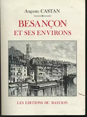Couverture du produit · Besançon et ses environs (editions du Bastions - 1985 - réédition de l'édition de 1880)