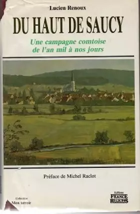 Couverture du produit · DU HAUT DE SAUCY UNE CAMPAGNE COMTOISE DE L'AN MIL A NOS JOURS