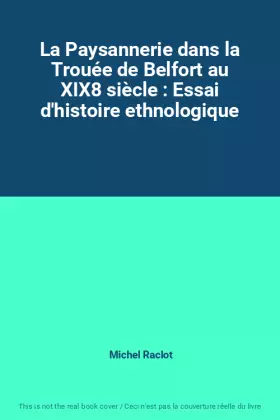 Couverture du produit · La Paysannerie dans la Trouée de Belfort au XIX8 siècle : Essai d'histoire ethnologique