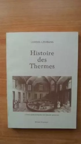 Couverture du produit · HISTOIRE DES THERMES DE LUXEUIL-LES-BAINS première partie : DE L'ANTIQUITE A LA CONQUETE DE LA FRANCHE-COMTE