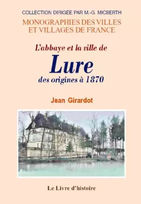 Couverture du produit · L'abbaye et la ville de Lure - des origines à 1870