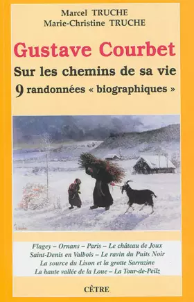 Couverture du produit · Gustave Courbet: Sur les chemins de sa vie, 9 randonnées "biographiques"