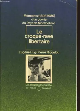 Couverture du produit · Le croque rave libertaire - mémoire d'un ouvrier du pays de montbeliard.