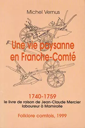 Couverture du produit · Une vie paysanne en Franche-Comté, 1740-1759