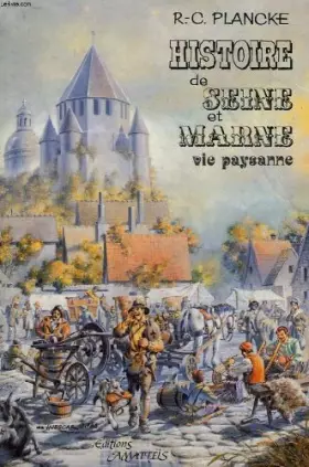 Couverture du produit · Histoire de seine-et-marne, vie paysanne du moyen-age au debut du xxe siecle