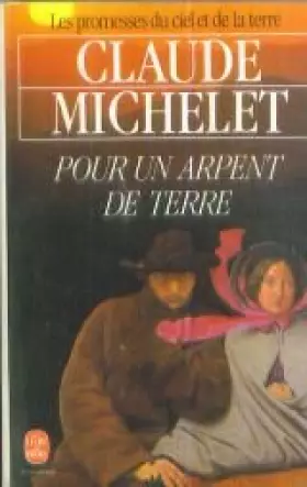 Couverture du produit · LES PROMESSES DU CIEL ET DE LA TERRE TOME 2 . POUR UN ARPENT DE TERRE