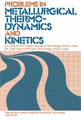 Couverture du produit · Problems in Metallurgical Thermodynamics and Kinetics: International Series on Materials Science and Technology