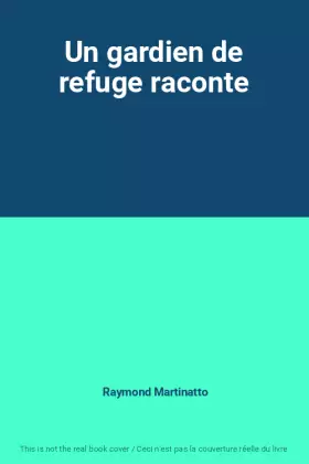 Couverture du produit · Un gardien de refuge raconte