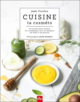 Couverture du produit · Cuisine ta cosméto: 40 recettes pour réaliser ses cosmétiques avec les produits du frigo et du placard