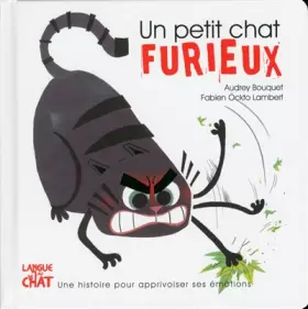 Couverture du produit · Un petit chat furieux - Les émotions de Petit Chat