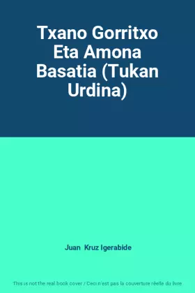 Couverture du produit · Txano Gorritxo Eta Amona Basatia (Tukan Urdina)