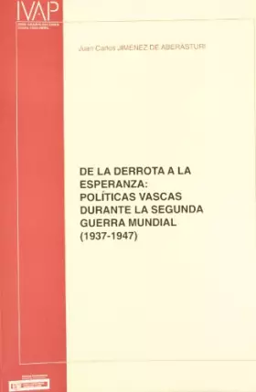 Couverture du produit · De la derrota a la Esperanza: politicas vascas durante la segunda...