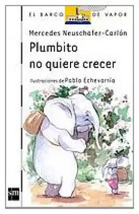 Couverture du produit · Plumbito no quiere crecer: 88 (El Barco de Vapor Blanca)
