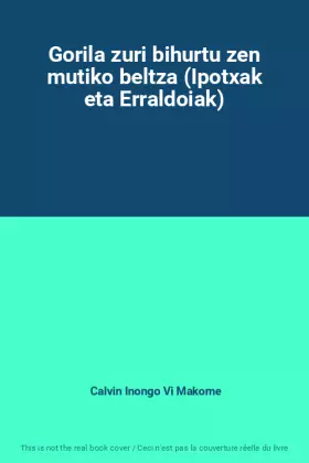 Couverture du produit · Gorila zuri bihurtu zen mutiko beltza (Ipotxak eta Erraldoiak)