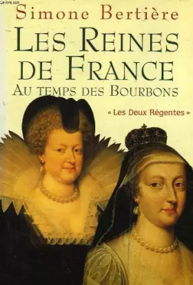 Couverture du produit · Les reines de France au temps des Bourbons : Les deux régentes