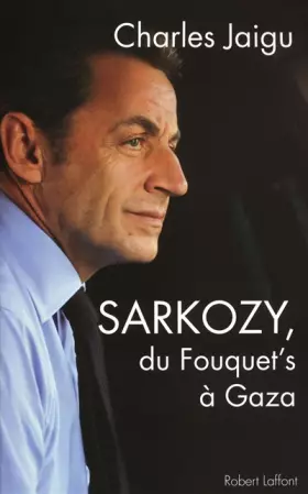 Couverture du produit · Sarkozy, du Fouquet's à Gaza