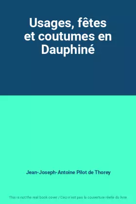 Couverture du produit · Usages, fêtes et coutumes en Dauphiné