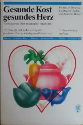 Couverture du produit · Gesunde Kost - gesundes Herz. Vorbeugende Diät gegen den Herzinfarkt: 175 Rezepte mit Kalorienangaben (auch für Übergewichtige 
