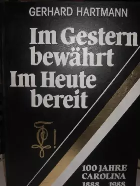 Couverture du produit · Im Gestern bewährt - Im Heute bereit: 100 Jahre Carolina. Zur Geschichte des Verbandskatholizismus