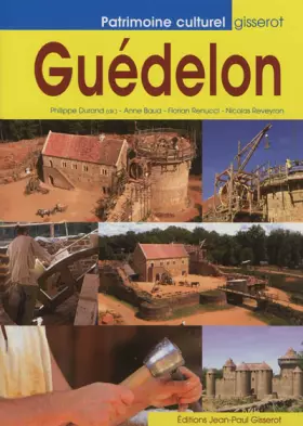 Couverture du produit · Guédelon : Construire aujourd'hui un château du XIIIe siècle