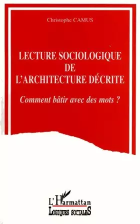 Couverture du produit · Lecture sociologique de l'architecture décrite: Comment bâtir avec des mots?
