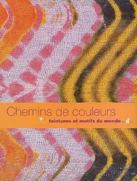 Couverture du produit · chemins de couleurs: TEINTURES ET MOTIFS DU MONDE