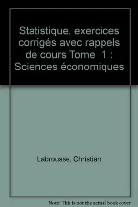 Couverture du produit · Statistique, exercices corrigés avec rappels de cours, Tome 1 : Sciences économiques, 1ère année