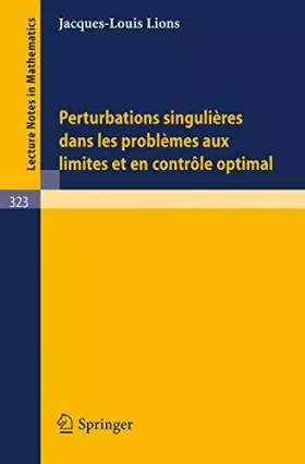 Couverture du produit · Perturbations Singulieres dans les Problemes aux Limites et en Controle Optimal (Lecture Notes in Mathematics) (French Edition)