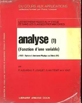Couverture du produit · ANALYSE (FONCTION D'UNE VARIABLE) - TOME 1 / LES MATHEMATIQUES AU 1eR CYCLE ET DANS LE SCLASSES PREPARATOIRES / COLLECTION DU C