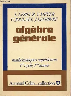 Couverture du produit · ALGEBRE GENERALE / MATHEMATIQUES SUPERIEURES - 1er CYCLE 1è ANNEE/ COLLECTION U.