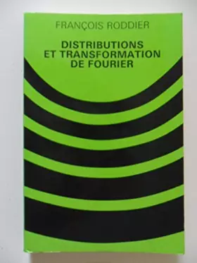 Couverture du produit · Distributions et transformation de Fourier : à l'usage des physiciens et des ingénieurs