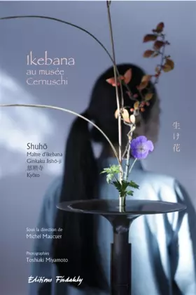 Couverture du produit · Ikebana au musée Cernuschi: Shuho, maître d'ikebana