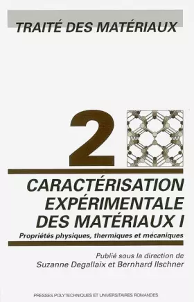 Couverture du produit · Caractérisation expérimentale des matériaux I: Propriétés physiques, thermiques et mécaniques - Traité des matériaux - Volume 2
