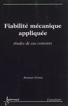 Couverture du produit · Fiabilité mécanique appliquée : Etudes de cas concrets