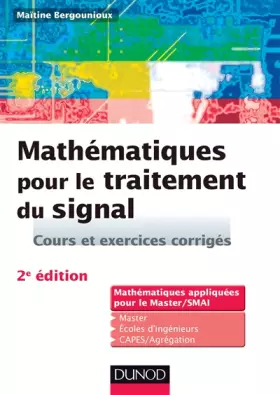 Couverture du produit · Mathématiques pour le traitement du signal - 2e éd. Cours et exercices corrigés: Cours et exercices corrigés