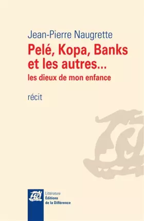 Couverture du produit · Pelé, Kopa, Banks et les autres... : Les dieux de mon enfance