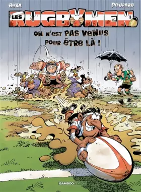 Couverture du produit · Les Rugbymen - tome 3 - On n'est pas venus pour être là !: On n est pas venus pour être là !
