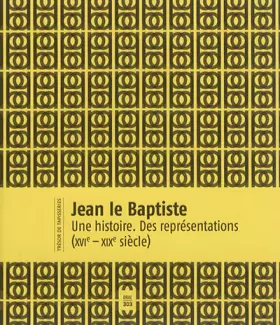 Couverture du produit · Jean le Baptiste: Une histoire, des représentations (XVIe-XIXe siècle)