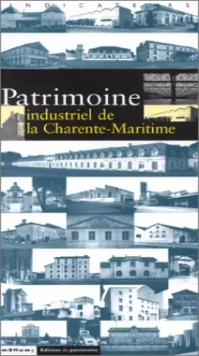 Couverture du produit · Patrimoine industriel de la Charente-Maritime