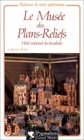 Couverture du produit · Le musee des plans-reliefs / hôtel national des invalides