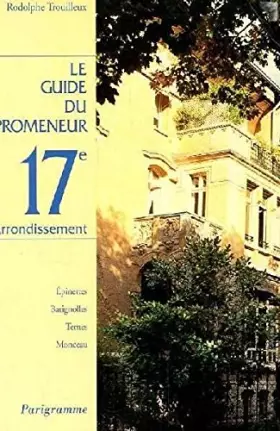 Couverture du produit · Guide du promeneur, 17e arrondissement