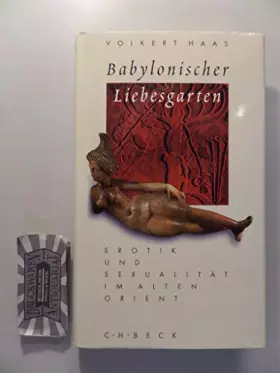 Couverture du produit · Babylonischer Liebesgarten: Erotik und Sexualität im Alten Orient