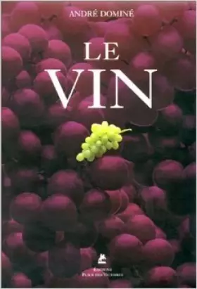 Couverture du produit · Le Vin de André Dominé ,Armin Faber (Photographies),Thomas Pothmann (Photographies) ( 2001 )