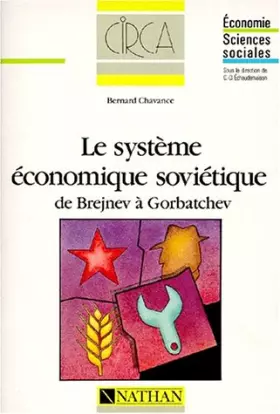 Couverture du produit · LE SYSTEME ECONOMIQUE SOVIETIQUE. De Brejnev à Gorbatchev