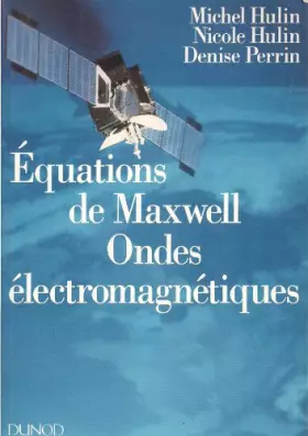 Couverture du produit · Equations de Maxwell, Ondes électromagnétqiues