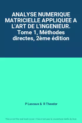 Couverture du produit · ANALYSE NUMERIQUE MATRICIELLE APPLIQUEE A L'ART DE L'INGENIEUR. Tome 1, Méthodes directes, 2ème édition