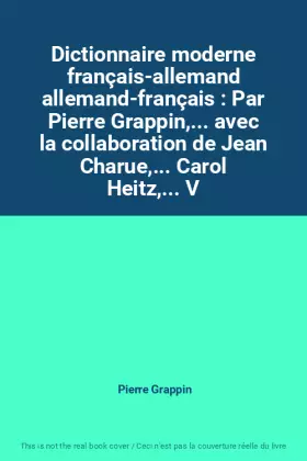 Couverture du produit · Dictionnaire moderne français-allemand allemand-français : Par Pierre Grappin,... avec la collaboration de Jean Charue,... Caro